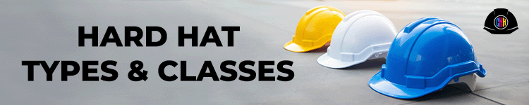 Hard Hat Types and Classes