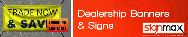Custom Dealership Signs and Banners from Signmax